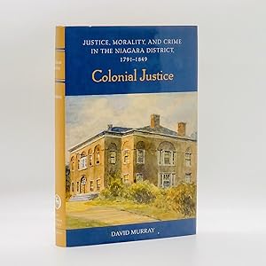 Bild des Verkufers fr Colonial Justice: Justice, Morality, and Crime in the Niagara District, 1791-1849 zum Verkauf von Black's Fine Books & Manuscripts