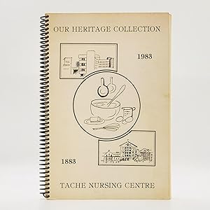Our Heritage Collection, 1883-1983: Tache Nursing Centre [100th Anniversary Cook Book]