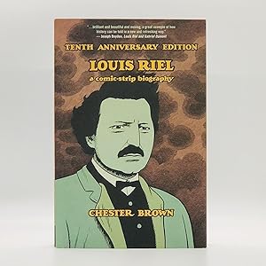 Louis Riel: A Comic-Strip Biography (Tenth Anniversary Edition)