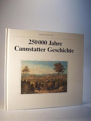 Bild des Verkufers fr 250000 Jahre Cannstatter Geschichte. Verffentlichung des Archivs der Stadt Stuttgart Band 45. (Cannstatt) zum Verkauf von Adalbert Gregor Schmidt