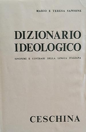 Seller image for DIZIONARIO IDEOLOGICO. SINONIMI E CONTRARI DELLA LINGUA ITALIANA for sale by libreria minerva