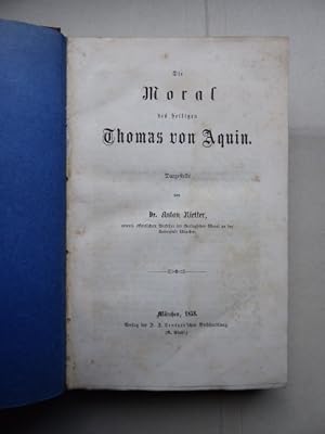 Imagen del vendedor de Die Moral des heiligen Thomas von Aquin, dargestellt von Dr. Anton Rietter, ordentl. ffentlichem Professor der theologischen Moral an der Universitt Mnchen. a la venta por Antiquariat Heinzelmnnchen