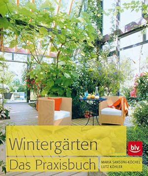 Wintergärten : das Praxisbuch / Lutz Köhler ; Maria Sansoni-Köchel
