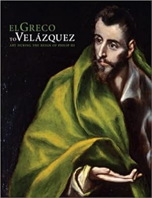 Image du vendeur pour El Greco to Velazquez: Art During the Reign of Philip III mis en vente par Paul Brown