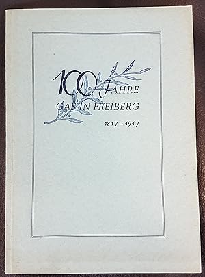 100 Jahre Gas in Freiberg - Ein Beitrag zur Geschichte der Freiberger Gasversorgung von Stadtwerk...