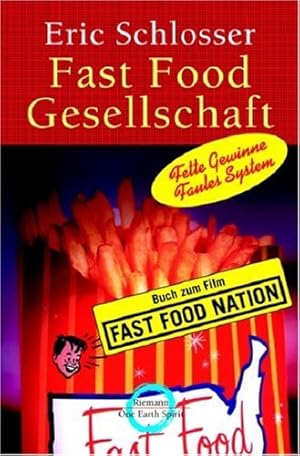 Fast-food-Gesellschaft. Fette Gewinne, faules System. Aus dem Amerikan. von Heike Schlatterer / O...