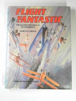 Immagine del venditore per Flight fantastic: the iIllustrated history of aerobatics venduto da Cotswold Internet Books