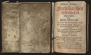 Der Anfangs-Gründe Aller Mathematischen Wissenschafften. 2 Bände (in 1, komplett). Erster Theil: ...