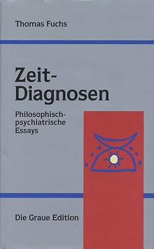 Zeit-Diagnosen. Philosophisch-psychiatrische Essays.