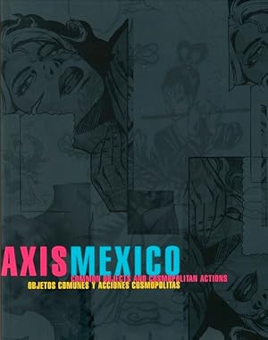 Seller image for Axis Mexico: Common Objects and Cosmopolitan Actions = Axis Mexico: Objetos Comunes y Acciones Cosmoplitas for sale by LEFT COAST BOOKS