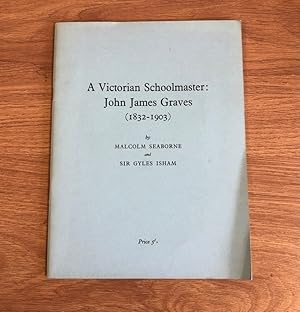 Bild des Verkufers fr A VICTORIAN SCHOOLMASTER: JOHN JAMES GRAVES (1832-1903) Master of Lamport and Hanginf Houghton Endowed School and First President of the National Union of Teachers zum Verkauf von Old Hall Bookshop, ABA ILAB PBFA BA