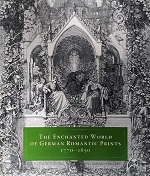Seller image for The Enchanted World of German Romantic Prints, 1770-1850 for sale by LEFT COAST BOOKS