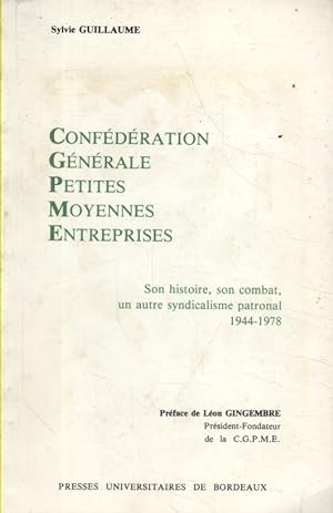 C.G.P.M.E. Confédération générale petites moyennes entreprises, son histoire, son combat, un autr...