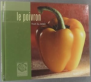 Le poivron, fruit du soleil. Histoire et recettes de cuisine.