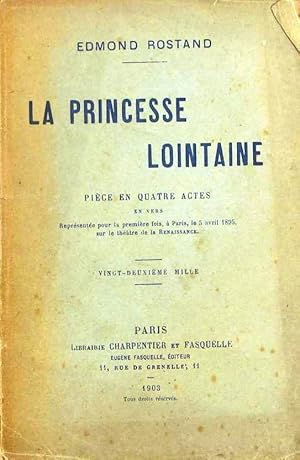 La princesse lointaine. Pièce en quatre actes en vers.