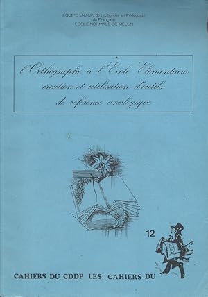 Bild des Verkufers fr L'orthographe  l'cole lmentaire. Cration et utilisation d'outils de rfrence analogique. Vers 1980. zum Verkauf von Librairie Et Ctera (et caetera) - Sophie Rosire