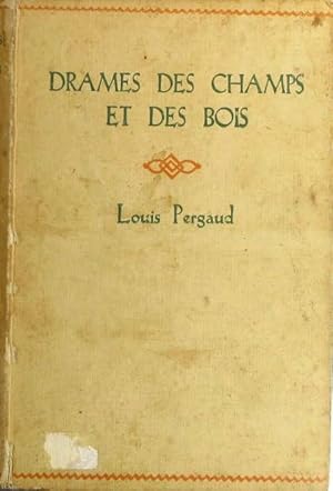 Drames des champs et des bois. Pages choisies dans l'oeuvre de Louis Pergaud.