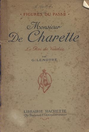 Monsieur de Charette. Le Roi de Vendée.