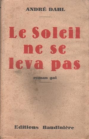 Imagen del vendedor de Le soleil ne se leva pas . Roman gai. a la venta por Librairie Et Ctera (et caetera) - Sophie Rosire