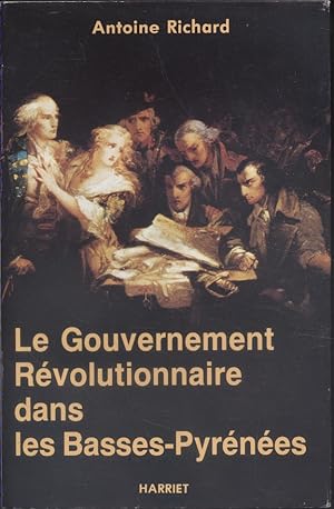 Le gouvernement révolutionnaire dans les Basses-Pyrénées.