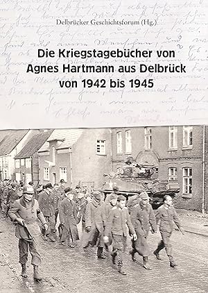 Imagen del vendedor de Die Kriegstagebcher von Agnes Hartmann aus Delbrck von 1942 bis 1945 a la venta por moluna