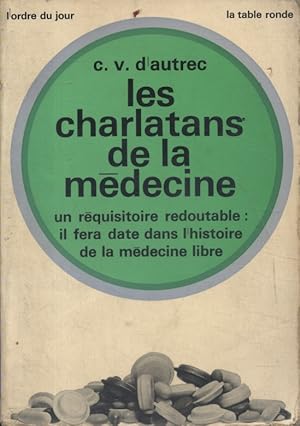 Seller image for Les charlatans de la mdecine. Un rquisitoire redoutable : il fera date dans l'histoire de la mdecine libre. for sale by Librairie Et Ctera (et caetera) - Sophie Rosire