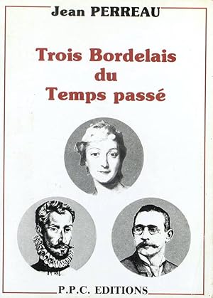 Seller image for Trois Bordelais du temps pass. Pierre de Brach, Marie Fei, le capitaine Trivier. for sale by Librairie Et Ctera (et caetera) - Sophie Rosire