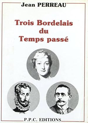 Immagine del venditore per Trois Bordelais du temps pass. Pierre de Brach, Marie Fei, le capitaine Trivier. venduto da Librairie Et Ctera (et caetera) - Sophie Rosire