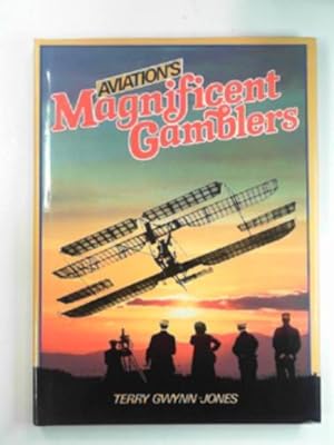 Seller image for Aviation's magnificent gamblers for sale by Cotswold Internet Books