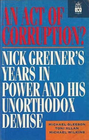 An Act of Corruption? Nick Greiner's Years In Power and His Unorthodox Demise