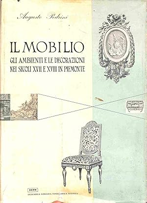 Bild des Verkufers fr Il mobilio. Gli ambienti e le decorazioni nei secoli XVII e XVIII in Piemonte zum Verkauf von Coenobium Libreria antiquaria