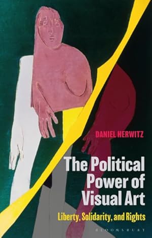 Immagine del venditore per Political Power of Visual Art : Liberty, Solidarity, and Rights venduto da GreatBookPrices