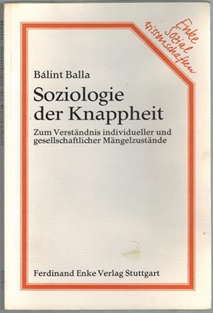 Soziologie der Knappheit. Zum Verständnis individueller und gesellschaftlicher Mängelzustände.