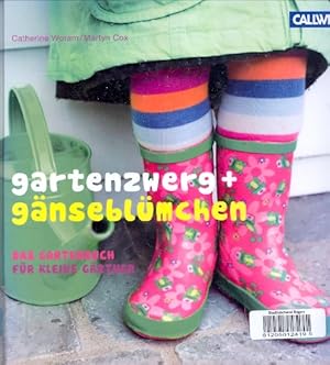 Gartenzwerg und Gänseblümchen : Das Gartenbuch für kleine Gärtner ;.