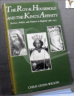 Bild des Verkufers fr The Royal Household and the King's Affinity: Service, Politics and Finance in England 1360-1413 zum Verkauf von BookLovers of Bath