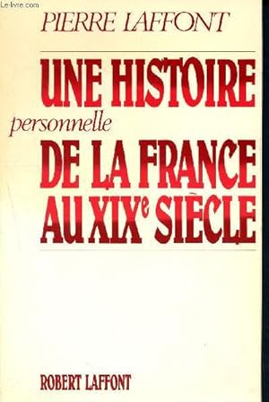 Bild des Verkufers fr Une histoire personnelle de la france au XIXeme siecle zum Verkauf von Le-Livre