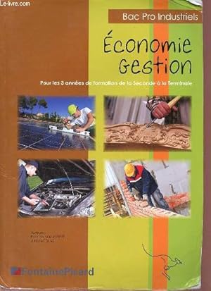 Image du vendeur pour Economie - Gestion pour les 3 annes de formation de la seconde  la terminale - Bac Pro Industriels. mis en vente par Le-Livre