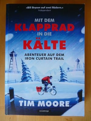 Seller image for Mit dem Klapprad in die Klte. Abenteuer auf dem Iron Curtain Trail. for sale by Versandantiquariat Harald Gross