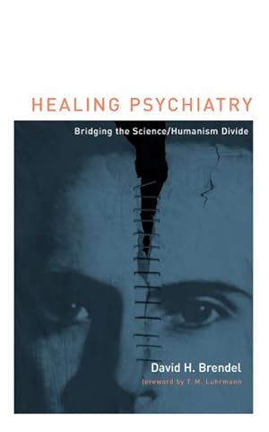 Seller image for Healing Psychiatry : Bridging the Science/Humanism Divide for sale by GreatBookPrices