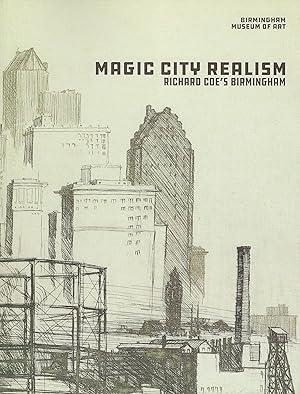 Seller image for Magic City Realism: Richard Coe's Birmingham for sale by Birmingham Museum of Art
