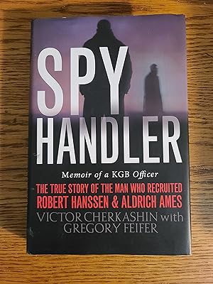 Spy Handler: Memoir of a KGB Officer- The True Story of the Man Who Recruited Robert Hanssen and ...