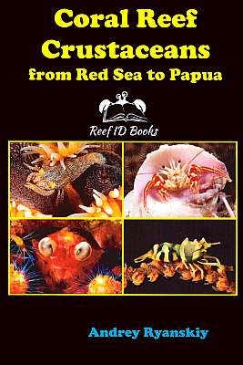 Imagen del vendedor de Coral Reef Crustaceans from Red Sea to Papua. Photographic guide with 1140+ species covered [2nd ed.] a la venta por ConchBooks