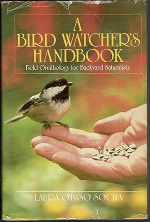 A Bird Watcher's Handbook: Field ornithology for backyard naturalists (Teale books)