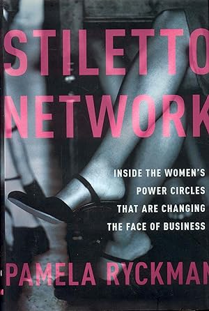 Seller image for Stiletto Network: Inside the Women's Power Circles That Are Changing the Face of Business for sale by Bookmarc's