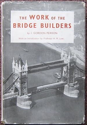 THE WORK OF THE BRIDGE BUILDERS.