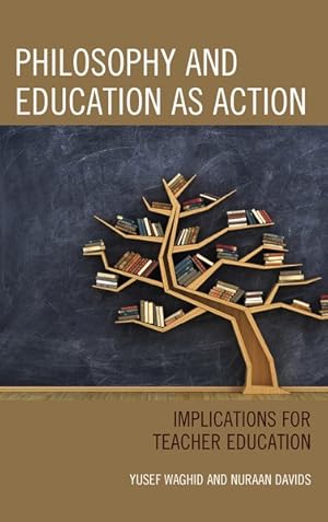 Bild des Verkufers fr Philosophy and Education as Action : Implications for Teacher Education zum Verkauf von GreatBookPrices