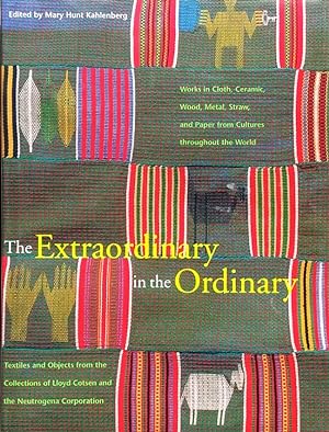 The Extraordinary in the Ordinary: Textiles and Objects from the Collections of Lloyd Cotsen and ...