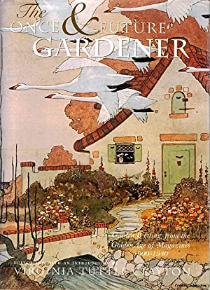 The Once and Future Gardener: Garden Writing from the Golden Age of Magazines, 1900-1940