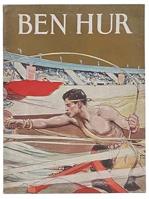 Seller image for Ben Hur: A Metro-Goldwyn-Mayer Production - General Lew Wallace's Immortal Story - A Short History of This Mighty Production with Many Scenes from the Photodrama and with Portraits of the Characters for sale by Yesterday's Muse, ABAA, ILAB, IOBA