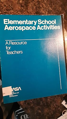 Imagen del vendedor de Elementary School Aerospace Activities A Resource for Teachers a la venta por Darby Jones